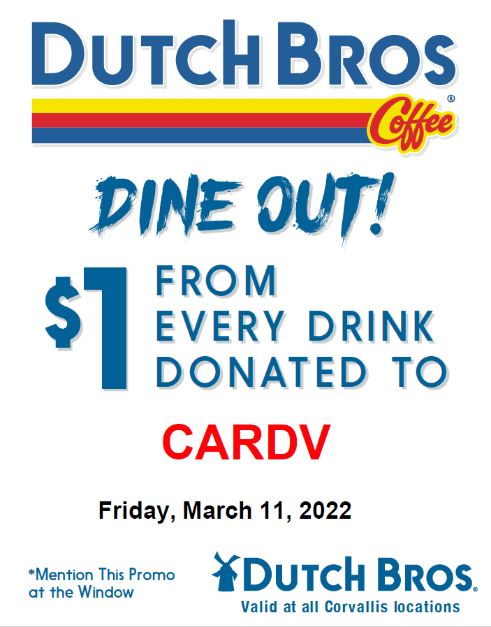 Friday, March 11 Dutch Bros. “Dine Out” for CARDV CARDV Corvallis